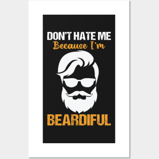 Don't hate me Because I'm beardiful Posters and Art